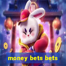 money bets bets